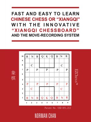 cover image of Fast and Easy to Learn Chinese Chess or "Xiangqi" with the Innovative "Xiangqi Chessboard" and the Move-Recording System